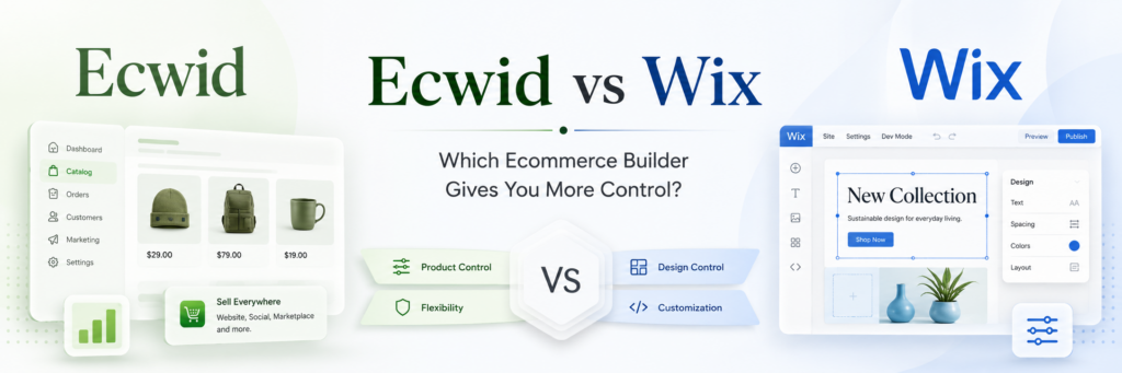 Ecwid vs Wix: Which Ecommerce Builder Gives You More Control?