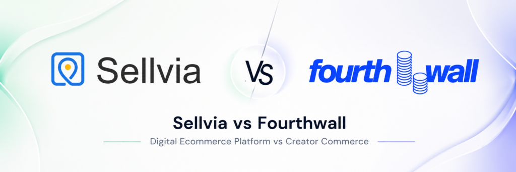 Sellvia vs Fourthwall: Digital Ecommerce Platform vs Creator Commerce